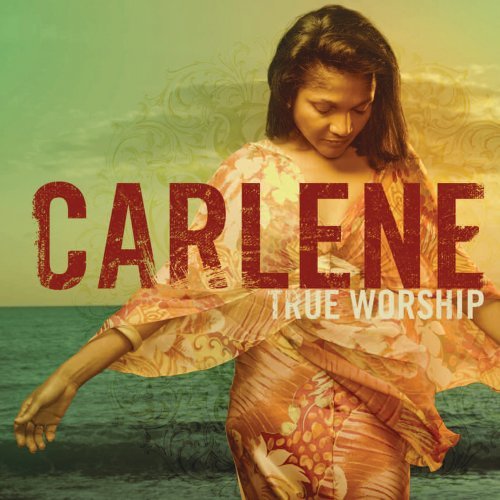 Carlene - True Worship